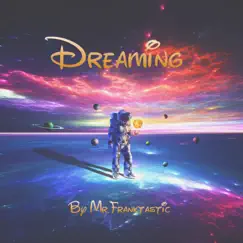 Dreaming - Single by Mr.Franktastic album reviews, ratings, credits