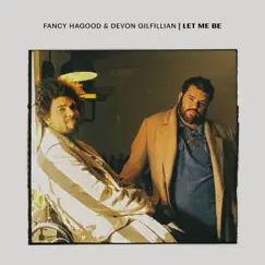 Let Me Be - Single by Fancy Hagood & Devon Gilfillian album reviews, ratings, credits