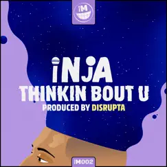 Thinking Bout You - Single by Inja & Disrupta album reviews, ratings, credits