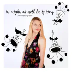 It Might as Well Be Spring (feat. Kyle Pogline) - Single by Caity Gyorgy album reviews, ratings, credits