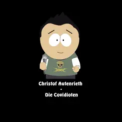 Die Covidioten - Single by Christof Autenrieth album reviews, ratings, credits