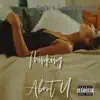 Thinking About U (feat. G-Money & Mondoe) - Single album lyrics, reviews, download