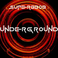Underground - Single by Superbbob album reviews, ratings, credits