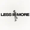 Less Is More - Single album lyrics, reviews, download