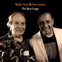Pra Bem Longe (feat. Beto Guedes) - Single by Hélder Viana album reviews, ratings, credits