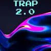 Trap 2.0 - Single album lyrics, reviews, download