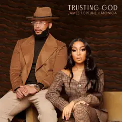 Trusting God - Single by James Fortune & Monica album reviews, ratings, credits