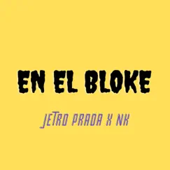 EN EL BLOKE - Single by Jetro Prada & NK album reviews, ratings, credits