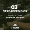 03 Verdadero Dios (Sesión en Vivo: Bueno Es el Señor) - Single album lyrics, reviews, download