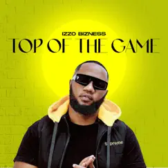 Top Of The Game - Single by Izzo Bizness album reviews, ratings, credits