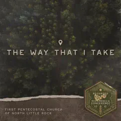 The Way That I Take - Single by First Pentecostal Church of North Little Rock album reviews, ratings, credits