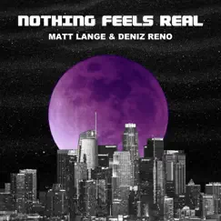 Nothing Feels Real Song Lyrics