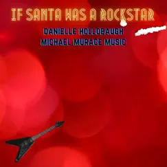 If Santa Was a Rockstar - Single by Michael Murace Music & Danielle Hollobaugh album reviews, ratings, credits