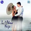 Tu I Phone Neija - Single album lyrics, reviews, download