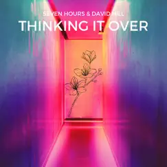 Thinking It Over - Single by Seven Hours & David Hill album reviews, ratings, credits