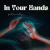 In Your Hands - Single album lyrics, reviews, download