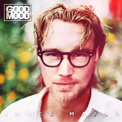 Good Mood - Single by James Major album reviews, ratings, credits