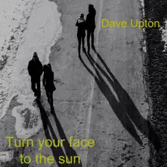Turn Your Face To the Sun - Single by Dave Upton album reviews, ratings, credits