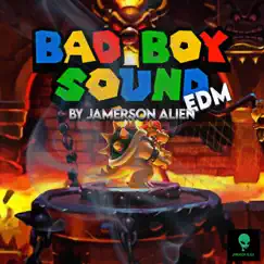 Bad Boy Sound (EDM EP) by Jamerson Alien album reviews, ratings, credits