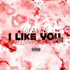 I Like You, Pt. 2 (feat. Lul Mark) - Single by TEENXMYRONN album reviews, ratings, credits