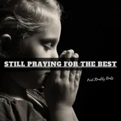 Still Praying 4 the Best - Single by TQuality Beatz album reviews, ratings, credits