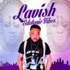 Lavish Edotonic Vibes album lyrics, reviews, download