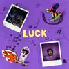 Luck - Single album lyrics, reviews, download