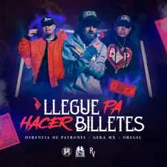 Llegue Pa Hacer Billetes - Single by Herencia de Patrones, Gera MX & Oregel album reviews, ratings, credits
