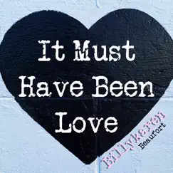 It Must Have Been Love (Rebel Male Version) - Single by Billykaren Beaufort album reviews, ratings, credits