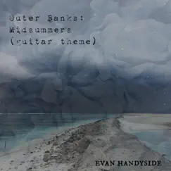 Outer Banks: Midsummers (guitar theme) - Single by Evan Handyside album reviews, ratings, credits