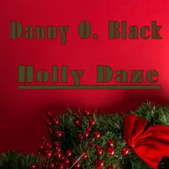 Holly Daze - Single by Danny O. Black album reviews, ratings, credits