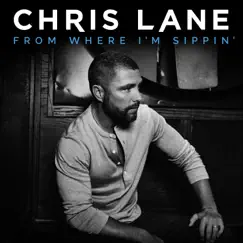 From Where I'm Sippin' - EP by Chris Lane album reviews, ratings, credits