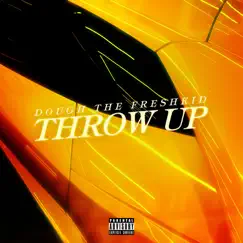 Throw Up - Single by Dough the Freshkid album reviews, ratings, credits