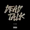 Dead Talk - Single album lyrics, reviews, download