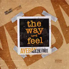 The Way I Feel (feat. Keezie Free) - Single by Aye Ban album reviews, ratings, credits