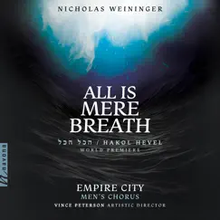 Nicholas Weininger: All Is Mere Breath by Empire City Men's Chorus & Vince Peterson album reviews, ratings, credits