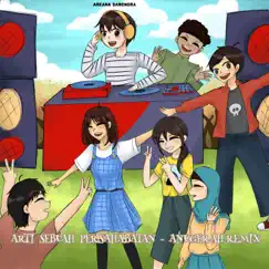 Arti Sebuah Persahabatan (Anugerah Remix) [Anugerah Remix] - Single by Arkana Danendra album reviews, ratings, credits