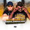 Trepa, Trepa Vai Trepa, Trepa Vem - Single album lyrics, reviews, download