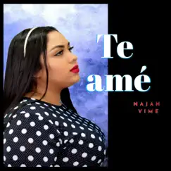 Te Amé - Single by NAJAH VIME album reviews, ratings, credits
