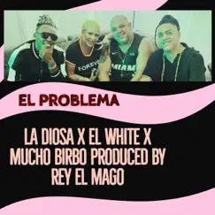 EL Problema (feat. La Diosa & Mucho birbo) - Single by Angel el White album reviews, ratings, credits