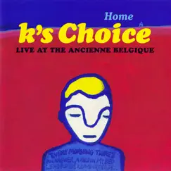 Home (Live at the Ancienne Belgique, 2000) by K's Choice album reviews, ratings, credits