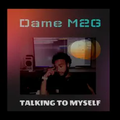 Talking To Myself - EP by Dame M2G album reviews, ratings, credits