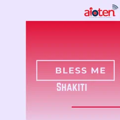 Bless Me - Single by Shakiti album reviews, ratings, credits
