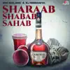 Sharaab Shabab Sahab - Single album lyrics, reviews, download