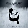 Closer Than Close (feat. Nick Tara) - Single album lyrics, reviews, download