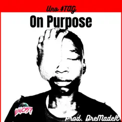 On Purpose - Single by Uno $TAG album reviews, ratings, credits
