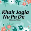 Khair Jogia Nu Pa De - Single album lyrics, reviews, download