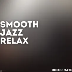 Check Mate by Smooth Jazz Relax album reviews, ratings, credits