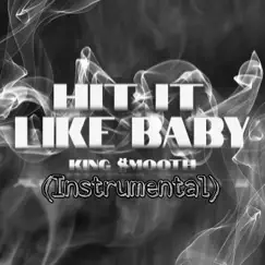 Hit It Like Baby (Instrumental Prod by Rezzo Cuba) - Single by King Smooth album reviews, ratings, credits