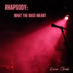 Rhapsody: What the Bass Meant by Kevin Cheek album reviews, ratings, credits